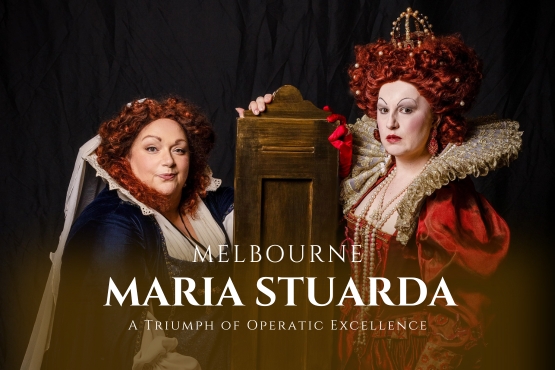 Maria Stuarda by Melbourne Opera: A Triumph of Operatic Excellence