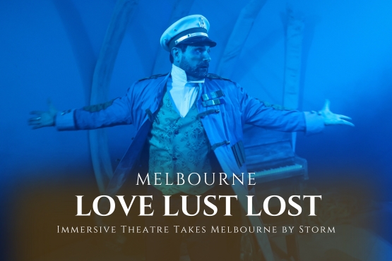 Unlocking the Mystery: Love Lust Lost Immersive Theatre Takes Melbourne by Storm