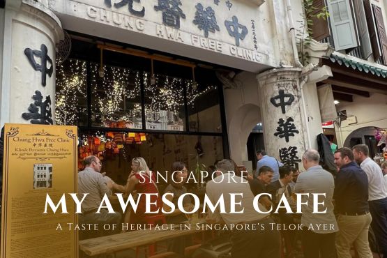 My Awesome Cafe: A Taste of Heritage in Singapore’s Telok Ayer
